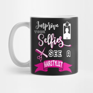 Improve your selfie, see a hairstylist Mug